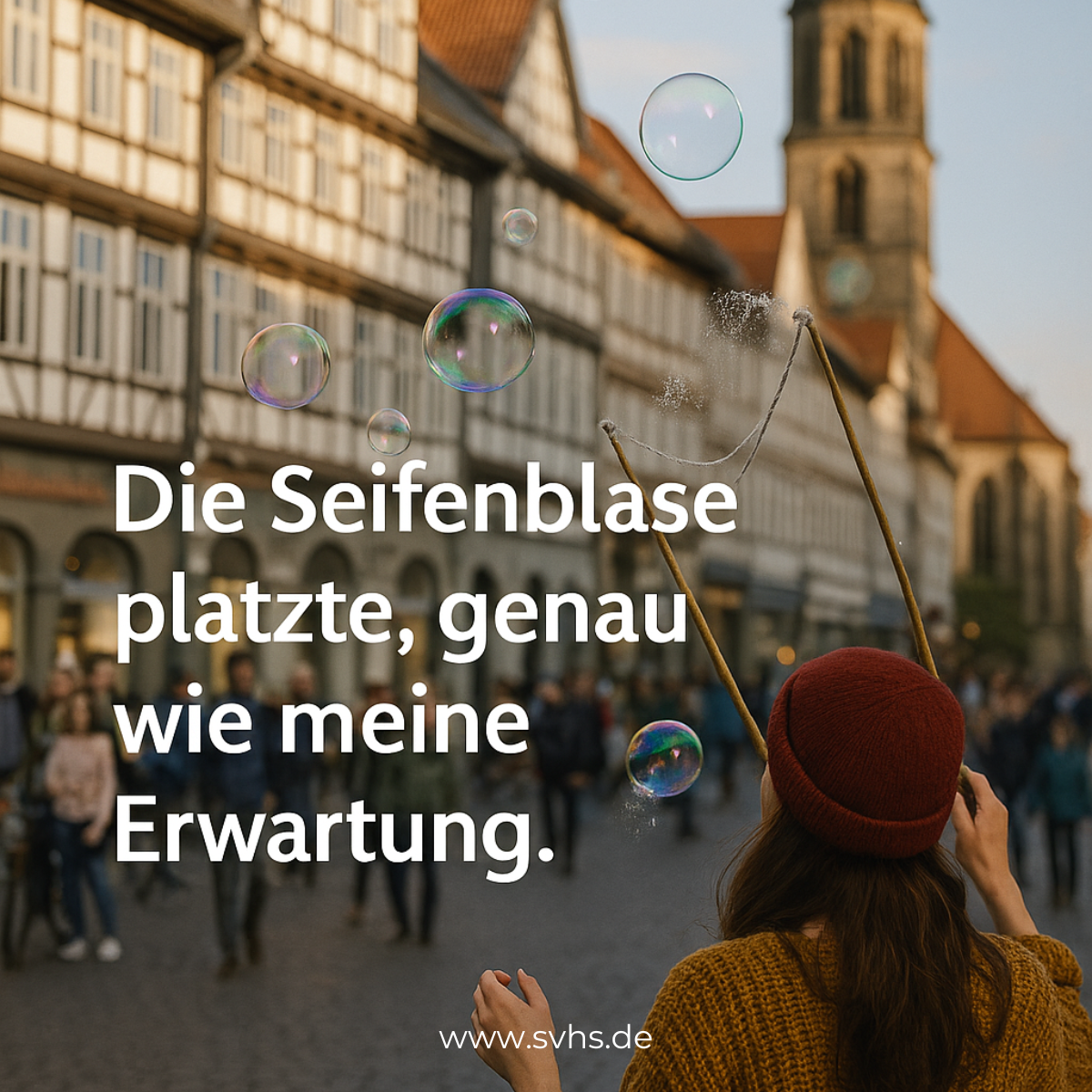 Erwartungen können zerplatzen wie Seifenblasen