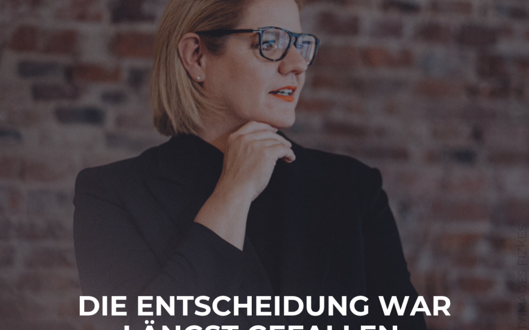 Verantwortung und Entscheidungen die weh tun.